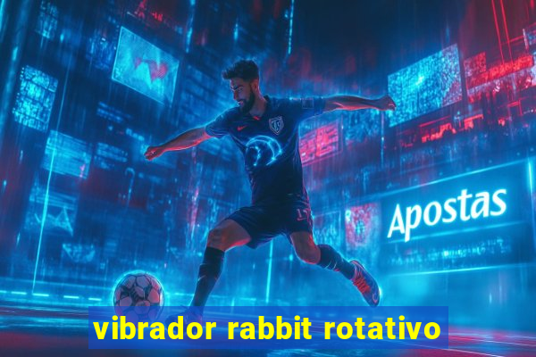 vibrador rabbit rotativo